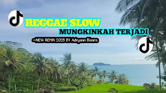 REGGAE SLOW 🌴MUNGKINKAH TERJADI 🌴~NEW REMIX 2025 BY Adryann Bisara 🔥🔥 REGGAE SLOW 🌴MUNGKINKAH TERJADI 🌴~NEW REMIX 2025 BY Adryann Bisara 🔥🔥