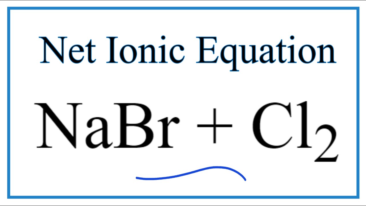 There are three main steps for writing the net ionic equation for NaBr + Cl2...