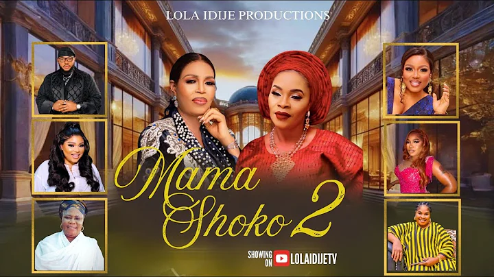 MAMA SHOKO 2 - YORUBA MOVIE 2025 , LOLA IDIJE, REMI SURUTU, LIZ DASILVA,JIRE OGUNLEYE,BIMBO AFOLAYAN