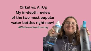 Cirkul vs. AirUp In-Depth Review | #wellnesswednesday | Inspiring Hummingbird x Elevated Wellness