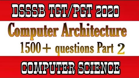 Computer architecture part 2 for DSSSB TGT/PGT computer science | DSSSB 2020 computer science