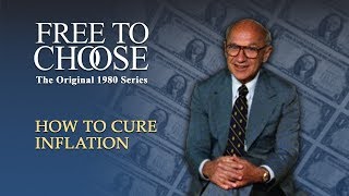 Free To Choose 1980  Vol. 09 How to Cure Inflation  Full Video