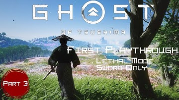 Ghost of Tsushima: First Playthrough Lethal Mode Sword Only | Part 3