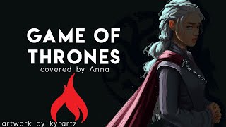 Game Of Thrones -- Acapella Ver. 【Covered By Anna】