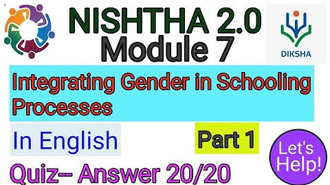 NISHTHA 2.0 Module 7 ।। Integrating Gender in Schooling Processes Quiz-- Answers in English 20/20 ।।