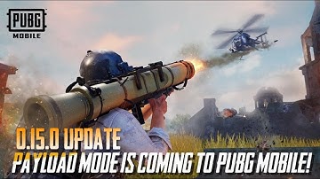 PUBG Mobile - 0.15.0 Update Official Confirmed NEW PAYLOAD MODE !!!