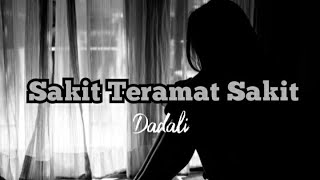 Dadali - Sakit Teramat Sakit (Lirik/Lyrics)