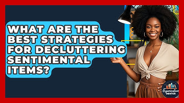 What Are The Best Strategies For Decluttering Sentimental Items? - Your Organization Mentor
