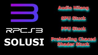 RPCS3 AUDIO PPU SPU PRELOAD CACHED SHADER BERMASALAH? Simak Video Ini Biar Aman Bermain PS3 Di RPCS3