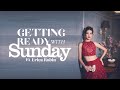 Getting ready with Sunday Ft. Erica Robin | Sunday Times Exclusive | Sunday cover