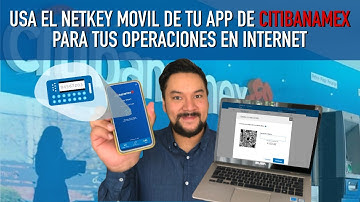 Usa el NetKey Móvil de tu app Citibanamex para realizar operaciones en Bancanet - TUTORIAL