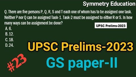 There are five persons P, Q, R, S and T each one of whom has to be assigned one task. #upscexam