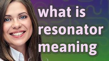Resonator | meaning of Resonator