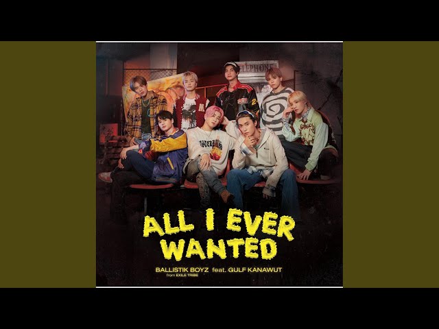 BALLISTIK BOYZ「All I Ever Wanted feat.…」 All I Ever Wanted feat. GULF KANAWUT - YouTube