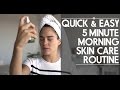 Quick &amp; Easy 5 Minute Morning Skin Care Routine