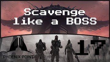 Scavenge like a BOSS - Phoenix Point Festering Skies Episode 17