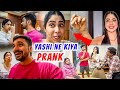 Yashi ne kar diya ghar valo par prank