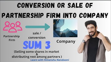 Conversion of Partnership into company | Sum 3 | Financial Accounts | VNSGU | BCom Sem 1 | CA Inter