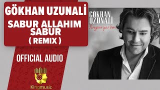 Gökhan Uzunali - Sabur Allahım Sabur - Remix ( Official Audio )