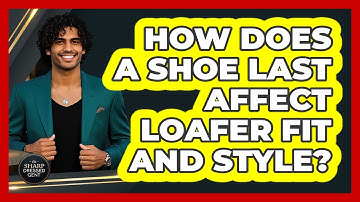 How Does A Shoe Last Affect Loafer Fit And Style? - The Sharp Dressed Gent