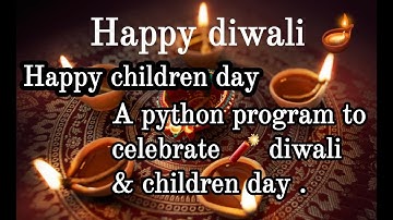 [Hindi]Celebrating diwali & Children day by creating python program |its a easy way to learn coding