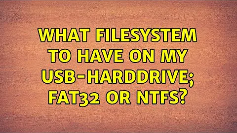 What filesystem to have on my USB-harddrive; FAT32 or NTFS? (4 Solutions!!)