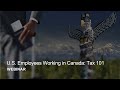 Webinar Replay - U.S. Employees Working in Canada: Tax 101