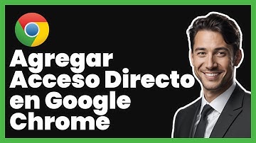 Cómo Agregar Acceso Directo en Google Chrome