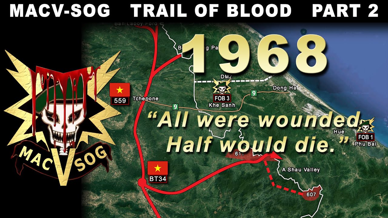 MACV-SOG: 1968 “All were wounded. Half were killed”