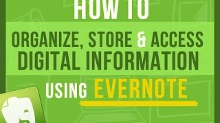 Evernote Tips: How To Easily Use Evernote To Store and Access Digital Information In The Future