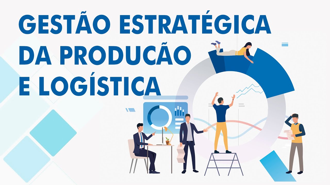 Gestão Estratégica da Produção e Logística - Aula 1