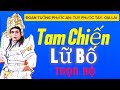 Hát Bội- Tam Chiến Lữ Bố - (Trọn Bộ) Đoàn Tuồng Phước An- Tuy Phuoc- Gia Lai- Bình Định Cũ