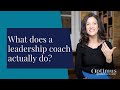 What does a leadership coach actually do?