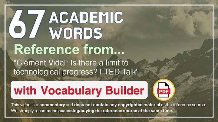67 Academic Words Ref from "Clément Vidal: Is there a limit to technological progress? | TED Talk"