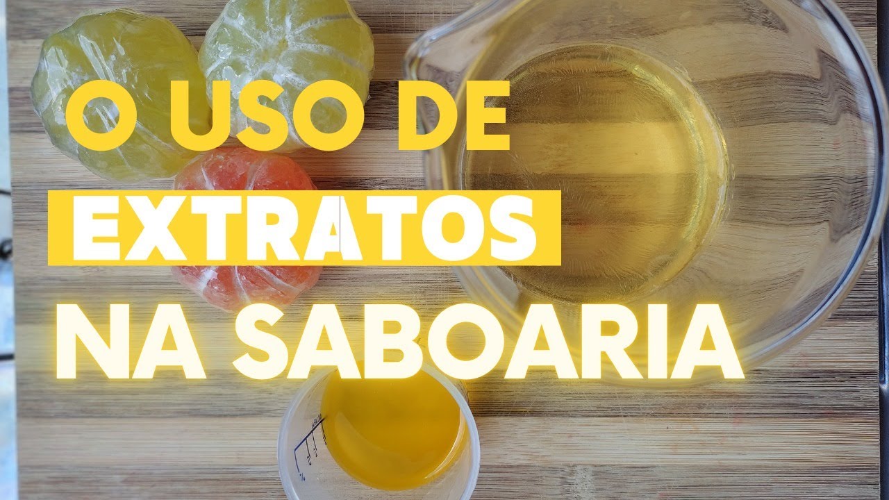 Entenda o que são extratos na Saboaria Artesanal