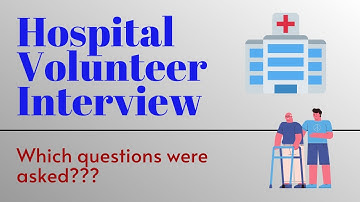 Hospital Volunteer Interview Questions