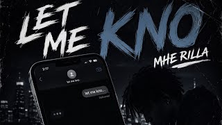 MHE Rilla - “Let Me Kno” (OFFICIAL AUDIO)