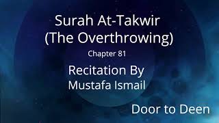 Surah At-Takwir (The Overthrowing) Mustafa Ismail  Quran Recitation