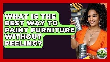 What Is The Best Way To Paint Furniture Without Peeling? - The Upcycle Lab