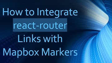 How to Integrate react-router Links with Mapbox Markers