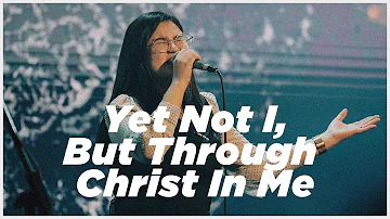 Yet Not I, But Through Christ in Me - City Alight | His Life Worship Cover