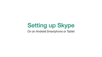 Setting up Skype on an Android smartphone or tablet