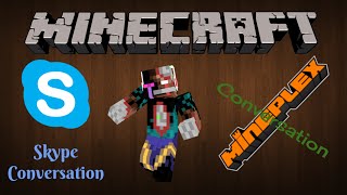 [Minecraft] Skype Conversation episode 3 Typical Mineplex Conversation