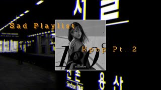 Sad KPOP Playlist, that make you cry pt.2 | for studying, relaxing, sleep, healing 🍃