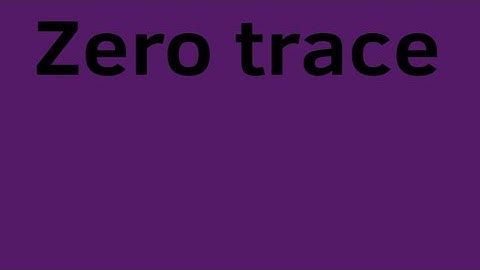 Zero trace