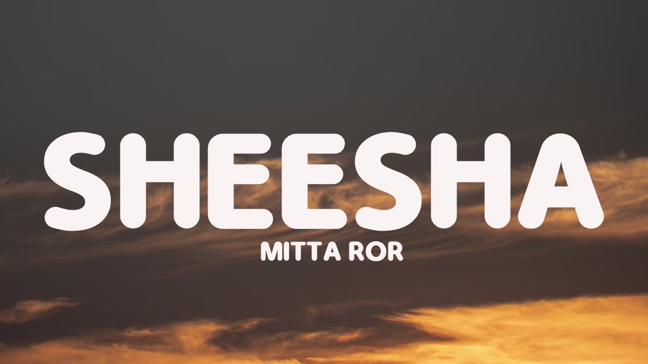 Mitta Ror Mitta Ror - Sheesha (Lyrics) ft. Swara Verma - YouTube
