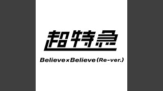 Believe×Believe (Re-ver.)