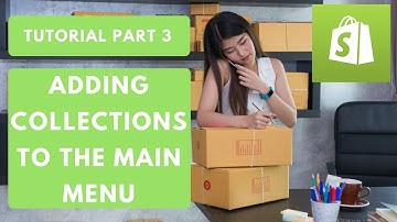 Shopify Tutorial for Beginners Part 3   Adding Collections to Main Menu (2019)