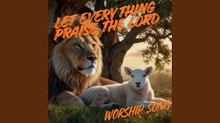 LET EVERYTHING PRAISE THE LORD - Joy Bless