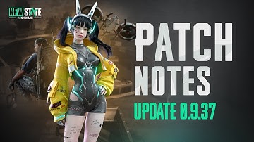 Patch Notes (v0.9.37) | NEW STATE MOBILE